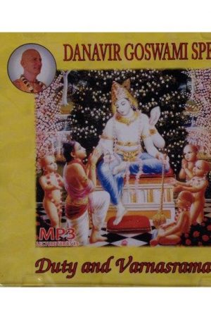 Danavir Goswami MP3 Lecture Series #5 – Duty and Varnasrama CDs