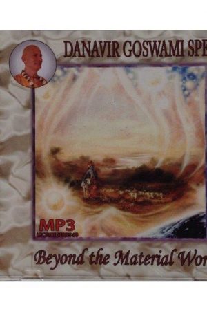 Danavir Goswami MP3 Lecture Series #8 – Beyond the Material World CDs